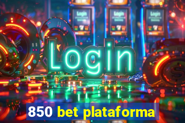 850 bet plataforma